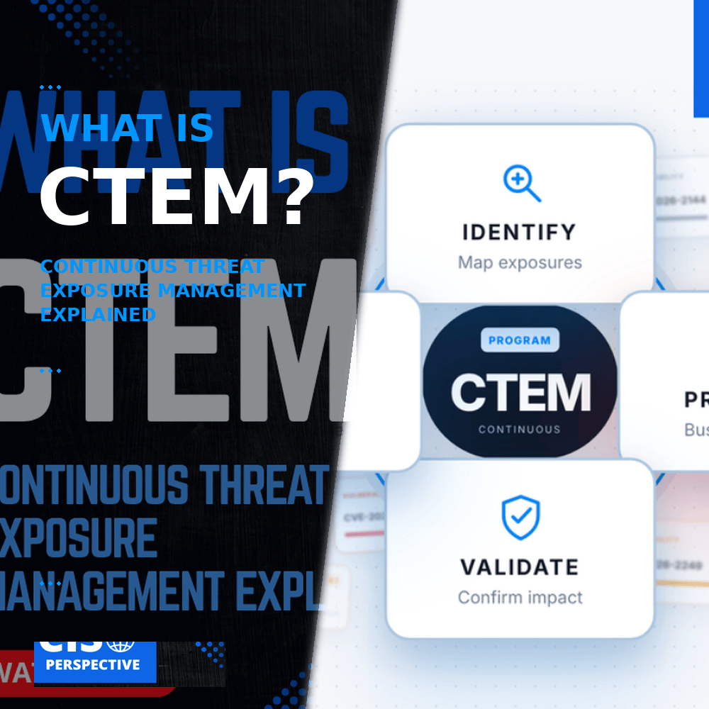 What Is CTEM? Continuous Threat Exposure Management&nbsp;Explained